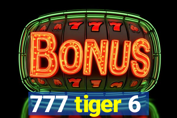 777 tiger 6